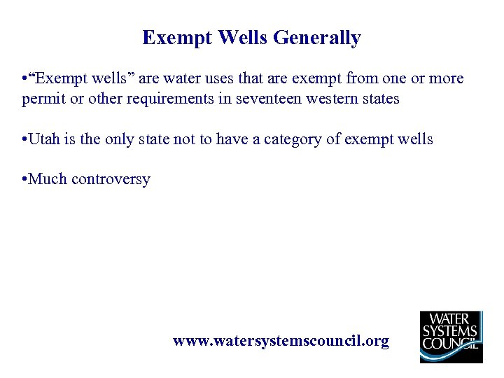 Exempt Wells Generally • “Exempt wells” are water uses that are exempt from one