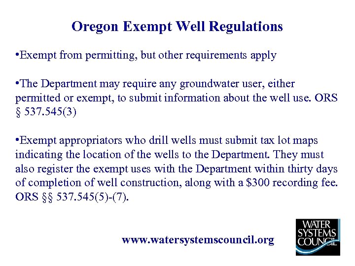 Oregon Exempt Well Regulations • Exempt from permitting, but other requirements apply • The