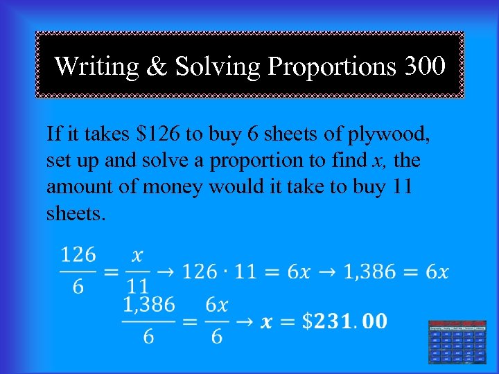 Writing & Solving Proportions 300 If it takes $126 to buy 6 sheets of