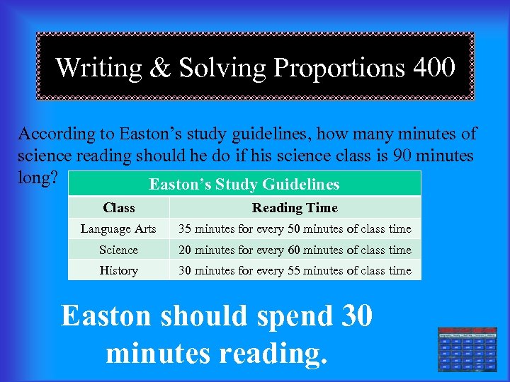 Writing & Solving Proportions 400 According to Easton’s study guidelines, how many minutes of