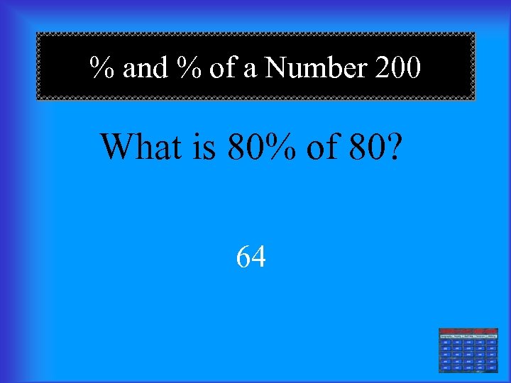 % and % of a Number 200 What is 80% of 80? 64 