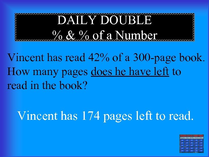 DAILY DOUBLE % & % of a Number Vincent has read 42% of a