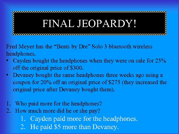 FINAL JEOPARDY! Fred Meyer has the “Beats by Dre” Solo 3 bluetooth wireless headphones.