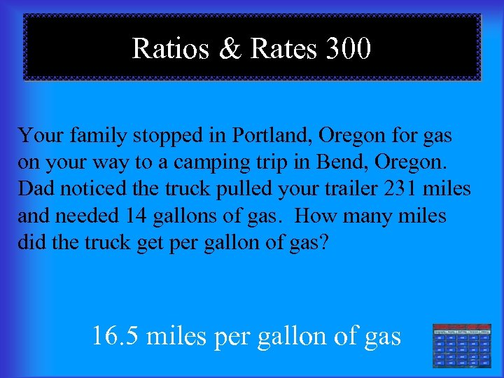 Ratios & Rates 300 Your family stopped in Portland, Oregon for gas on your