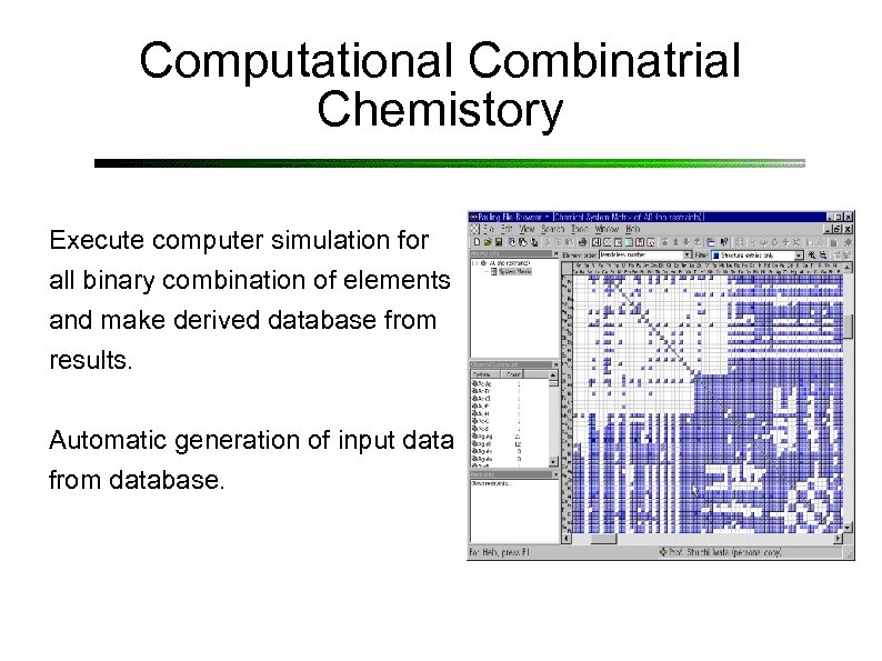 Computational Combinatrial Chemistory Execute computer simulation for all binary combination of elements and make