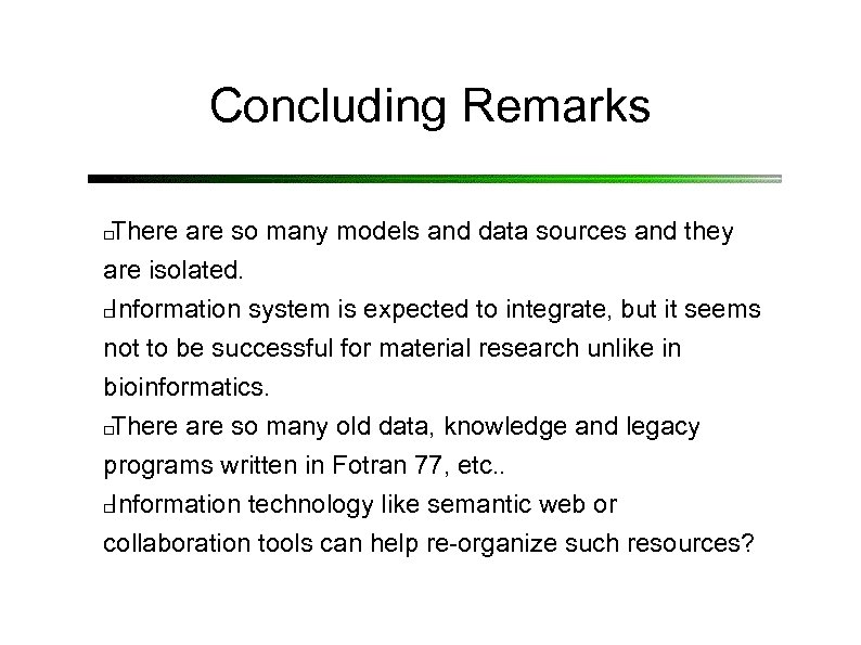 Concluding Remarks There are so many models and data sources and they are isolated.