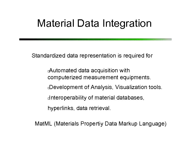 Material Data Integration Standardized data representation is required for Automated data acquisition with computerized