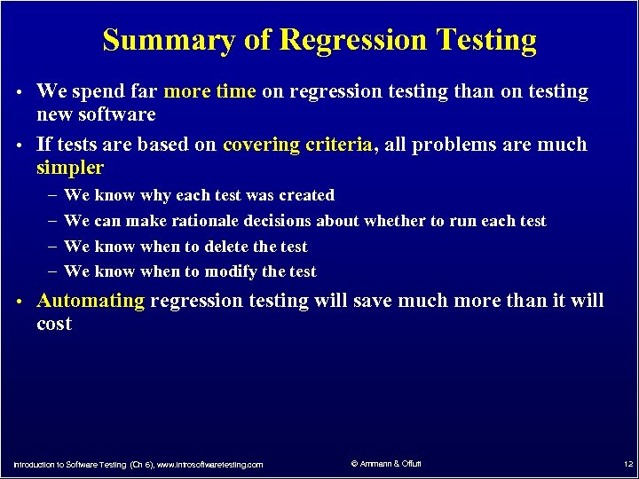 Summary of Regression Testing • We spend far more time on regression testing than