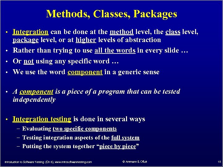 Methods, Classes, Packages • Integration can be done at the method level, the class