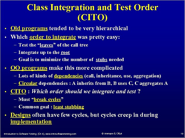 Class Integration and Test Order (CITO) • Old programs tended to be very hierarchical