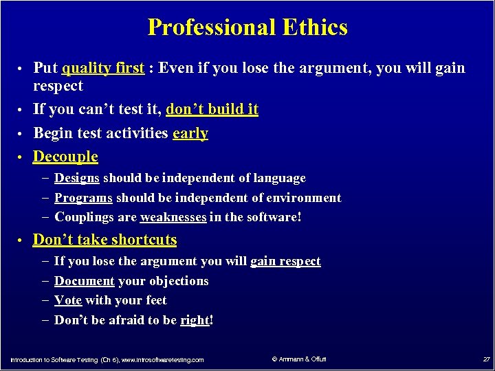 Professional Ethics • Put quality first : Even if you lose the argument, you