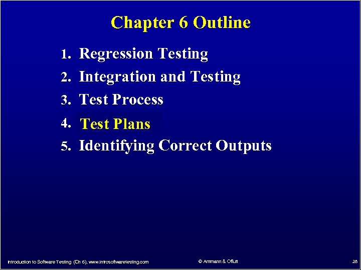 Chapter 6 Outline 1. Regression Testing 2. Integration and Testing 3. Test Process 4.