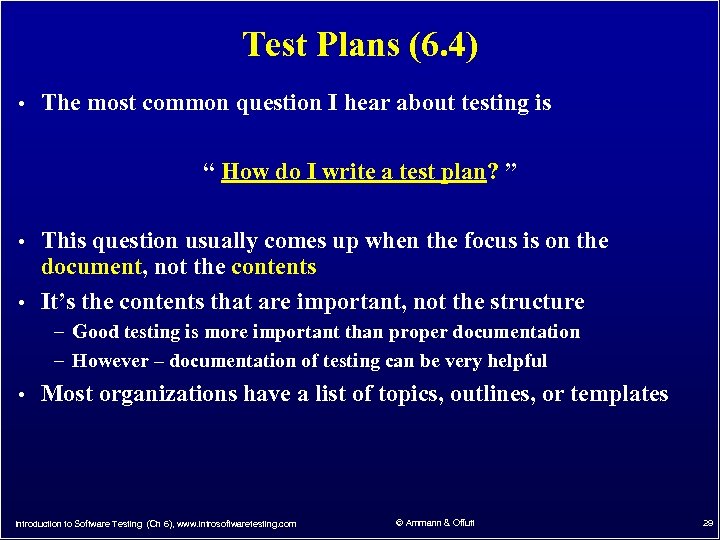 Test Plans (6. 4) • The most common question I hear about testing is