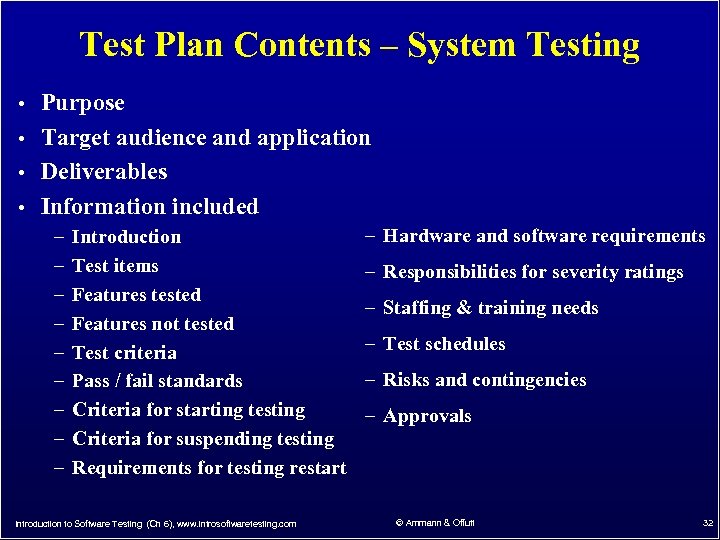 Test Plan Contents – System Testing • Purpose • Target audience and application •