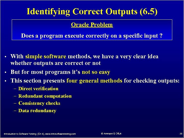 Identifying Correct Outputs (6. 5) Oracle Problem Does a program execute correctly on a