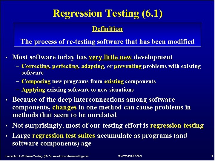 Regression Testing (6. 1) Definition The process of re-testing software that has been modified