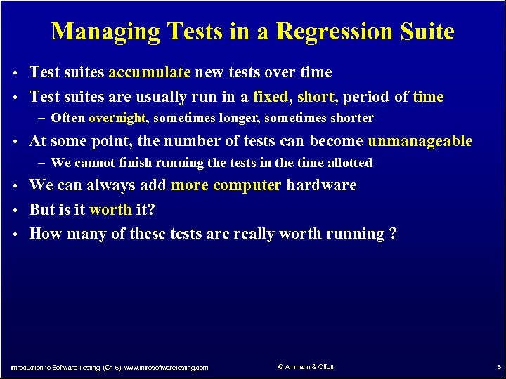 Managing Tests in a Regression Suite • Test suites accumulate new tests over time