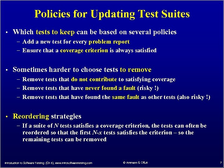 Policies for Updating Test Suites • Which tests to keep can be based on