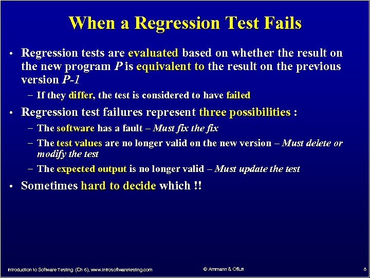 When a Regression Test Fails • Regression tests are evaluated based on whether the