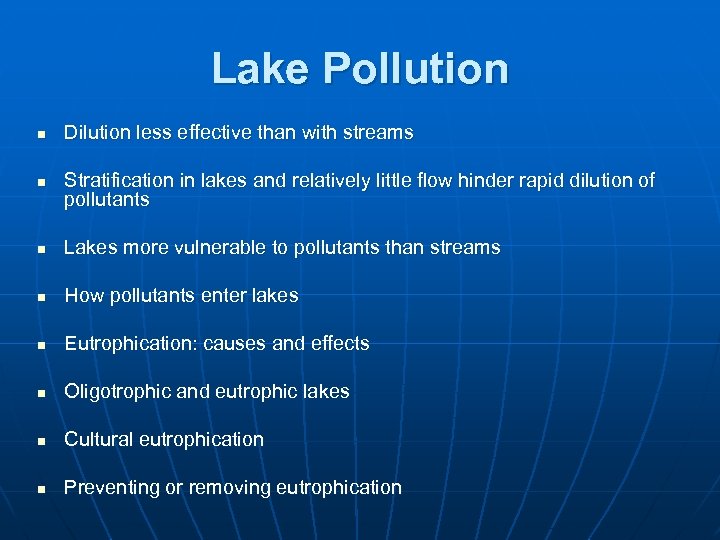 Lake Pollution n n Dilution less effective than with streams Stratification in lakes and