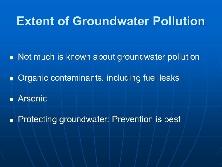 Extent of Groundwater Pollution n Not much is known about groundwater pollution n Organic