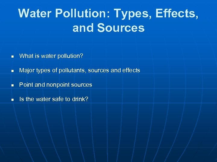 Water Pollution: Types, Effects, and Sources n What is water pollution? n Major types