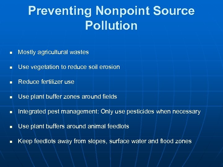 Preventing Nonpoint Source Pollution n Mostly agricultural wastes n Use vegetation to reduce soil