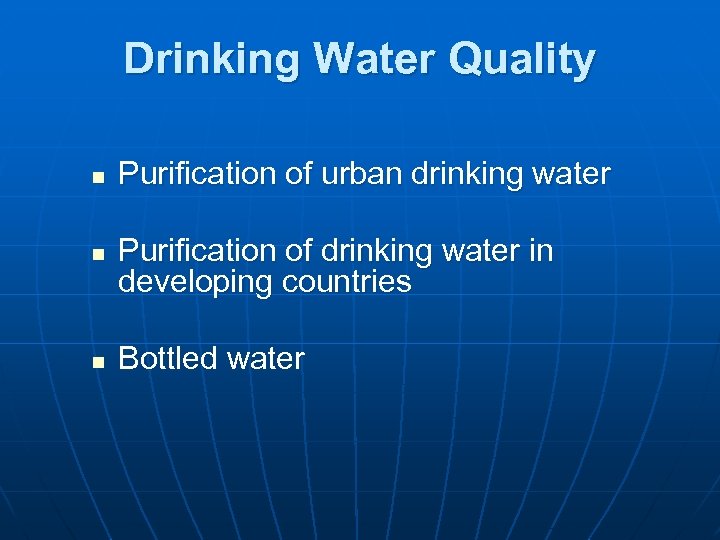 Drinking Water Quality n n n Purification of urban drinking water Purification of drinking