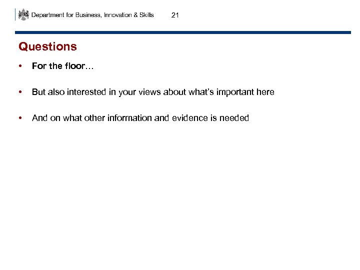 21 Questions • For the floor… • But also interested in your views about