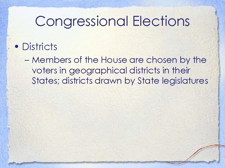 Congressional Elections • Districts – Members of the House are chosen by the voters