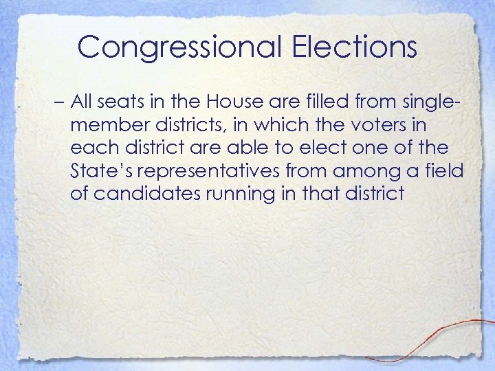 Congressional Elections – All seats in the House are filled from singlemember districts, in
