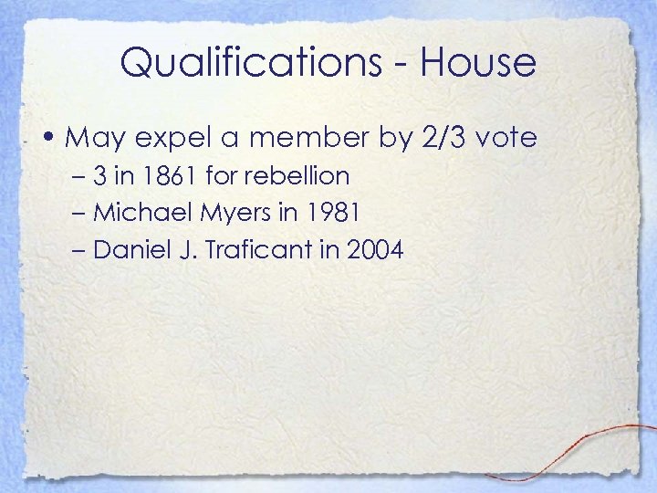 Qualifications - House • May expel a member by 2/3 vote – 3 in