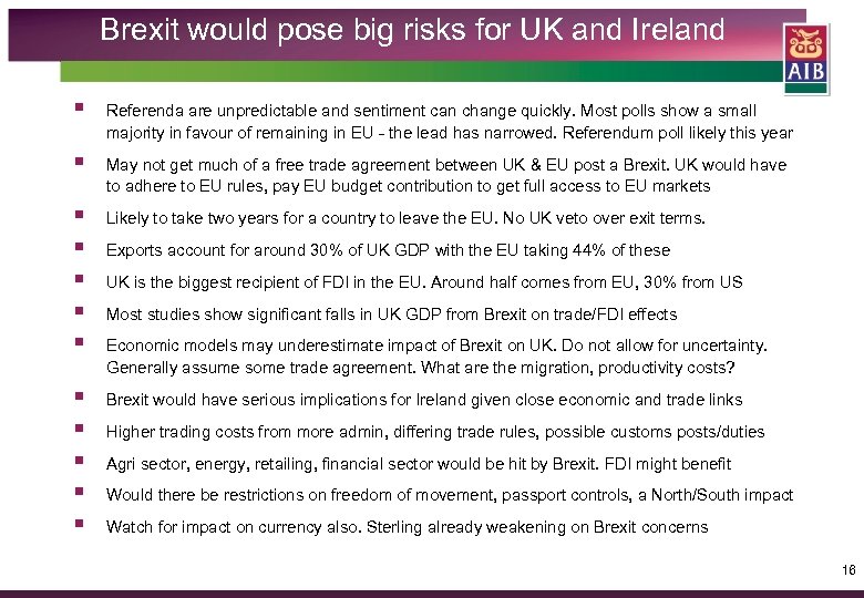 Brexit would pose big risks for UK and Ireland § Referenda are unpredictable and