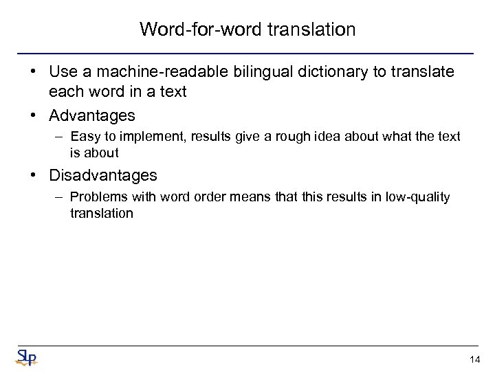 Word-for-word translation • Use a machine-readable bilingual dictionary to translate each word in a