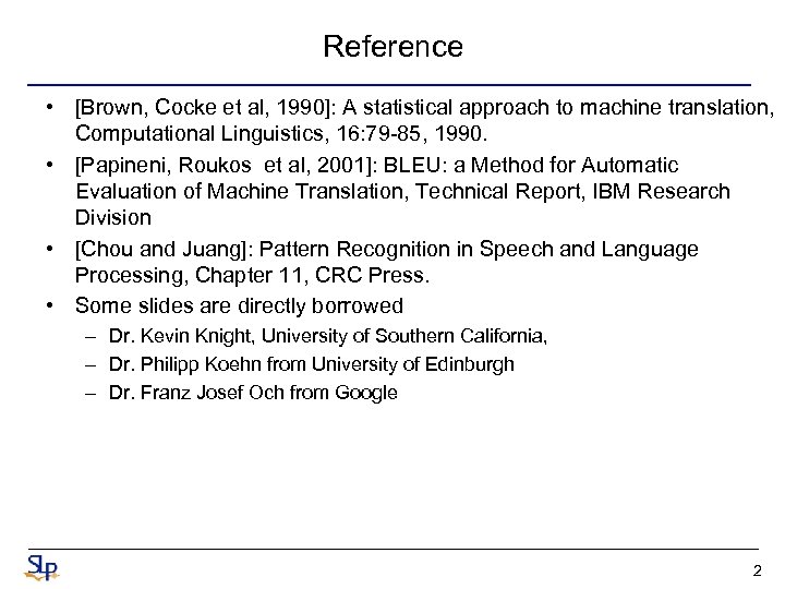 Reference • [Brown, Cocke et al, 1990]: A statistical approach to machine translation, Computational