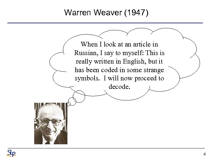 Warren Weaver (1947) When I look at an article in Russian, I say to