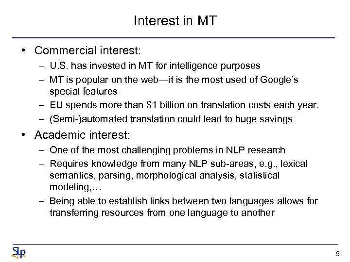 Interest in MT • Commercial interest: – U. S. has invested in MT for