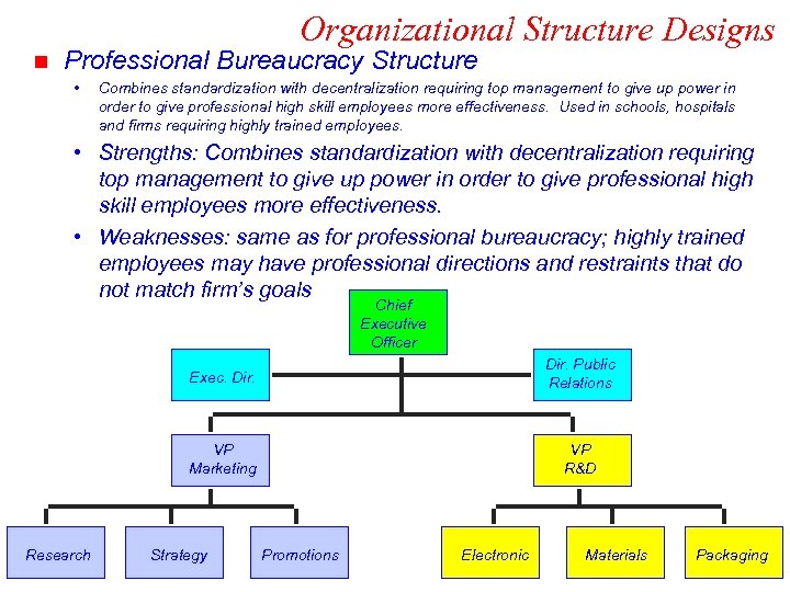 Organizational Structure Designs n Professional Bureaucracy Structure • Combines standardization with decentralization requiring top