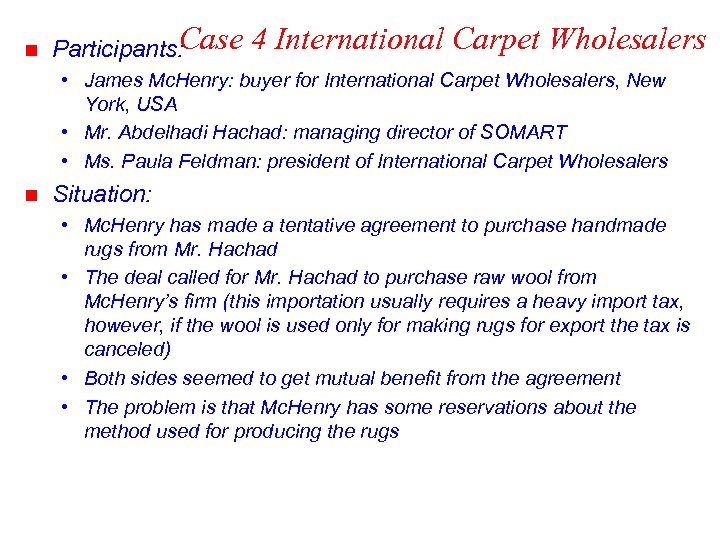 n Case Participants: 4 International Carpet Wholesalers • James Mc. Henry: buyer for International