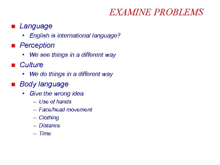 EXAMINE PROBLEMS n Language • English is international language? n Perception • We see