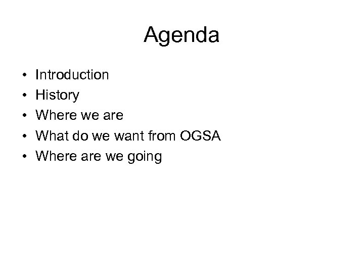 Agenda • • • Introduction History Where we are What do we want from