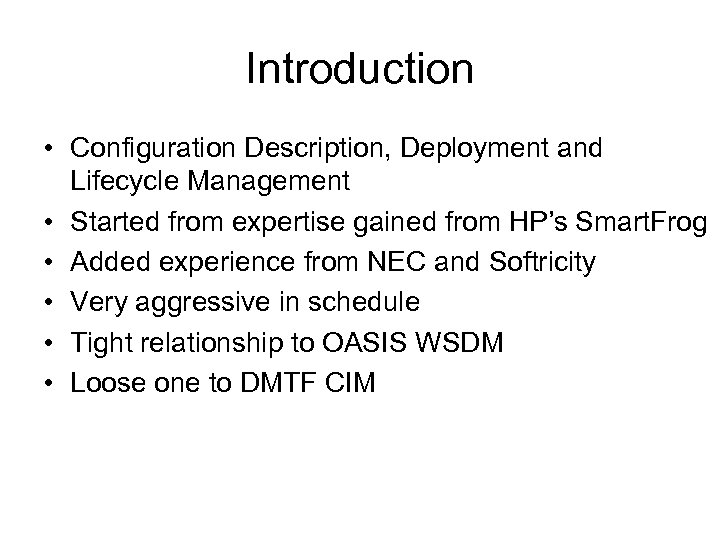 Introduction • Configuration Description, Deployment and Lifecycle Management • Started from expertise gained from