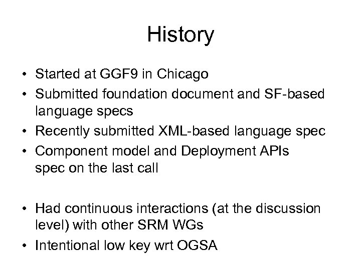 History • Started at GGF 9 in Chicago • Submitted foundation document and SF-based