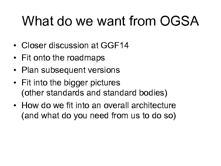 What do we want from OGSA • • Closer discussion at GGF 14 Fit