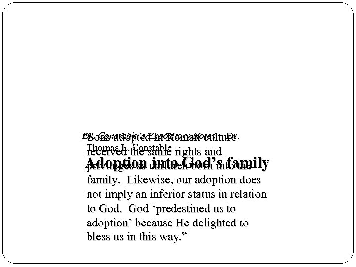Dr. Constable’s Expository Notes Dr. “Sons adopted in Roman culture Thomas L. the same