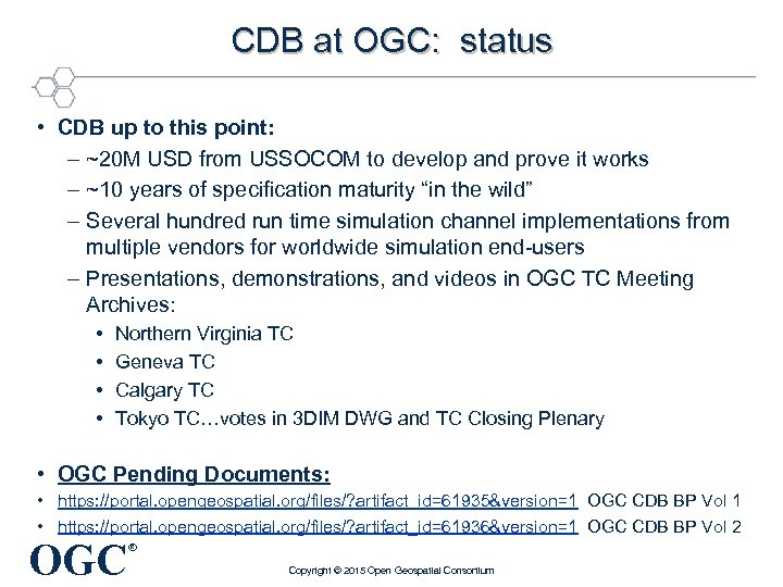 CDB at OGC: status • CDB up to this point: – ~20 M USD