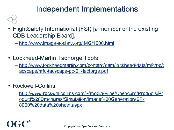 Independent Implementations • Flight. Safety International (FSI) [a member of the existing CDB Leadership
