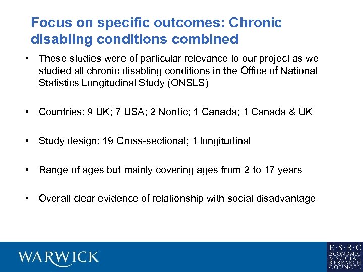 Focus on specific outcomes: Chronic disabling conditions combined • These studies were of particular