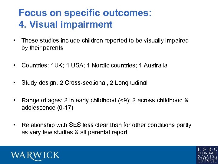 Focus on specific outcomes: 4. Visual impairment • These studies include children reported to