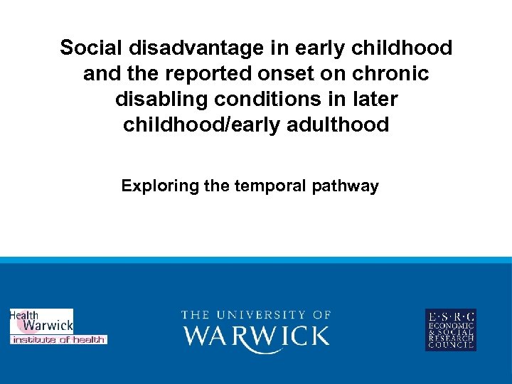 Social disadvantage in early childhood and the reported onset on chronic disabling conditions in